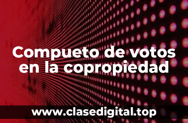 Compueto de votos en la copropiedad