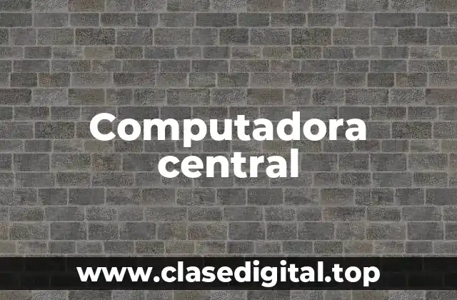 Computadora central