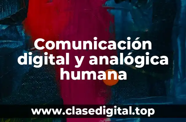 Comunicación digital y analógica humana