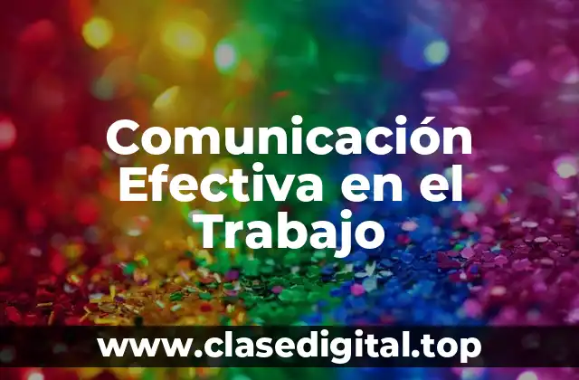 Comunicación Efectiva en el Trabajo
