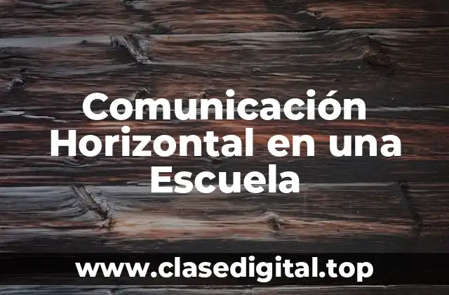 Comunicación Horizontal en una Escuela