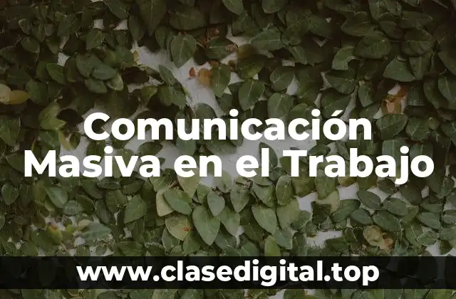 Comunicación Masiva en el Trabajo