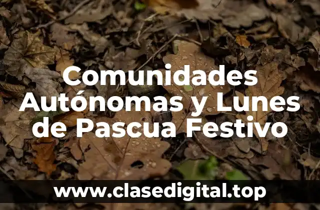 Comunidades Autónomas y Lunes de Pascua Festivo