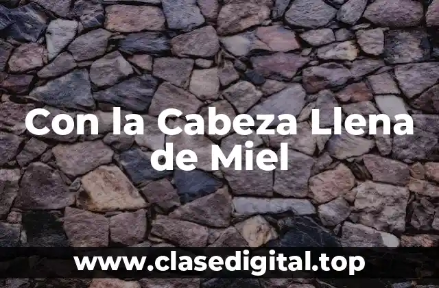 Con la Cabeza Llena de Miel