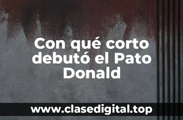 Con qué corto debutó el Pato Donald