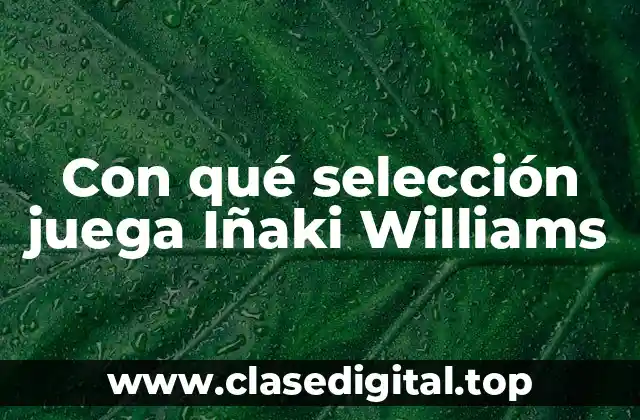 Con qué selección juega Iñaki Williams