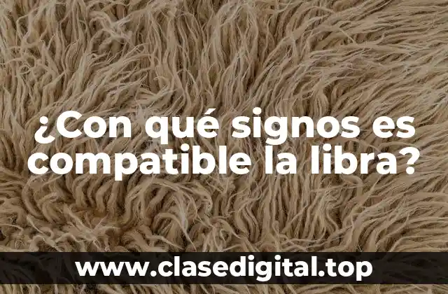 ¿Con qué signos es compatible la libra?