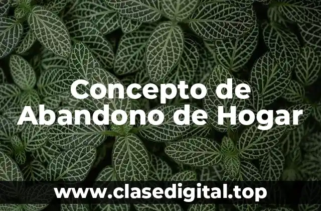 Concepto de Abandono de Hogar