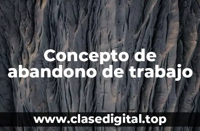 Concepto de abandono de trabajo