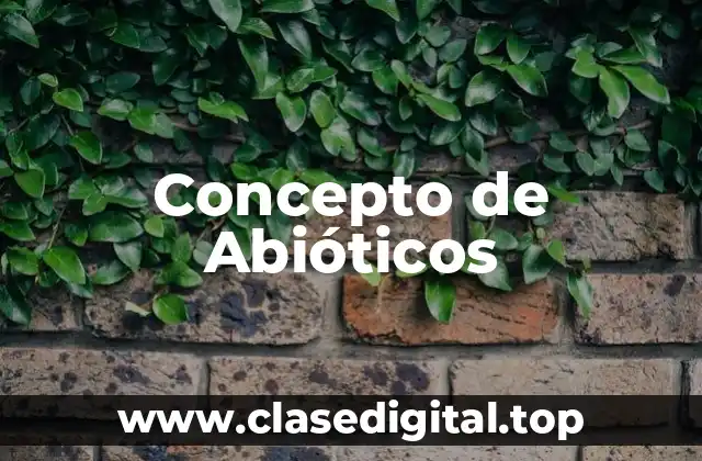 Concepto de Abióticos