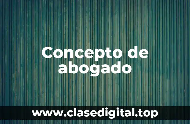 Concepto de abogado