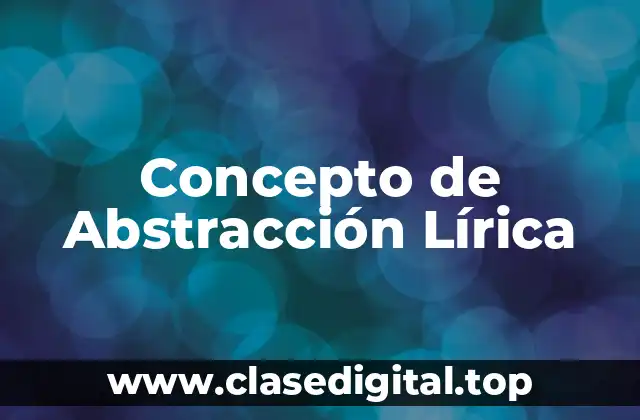 Concepto de Abstracción Lírica