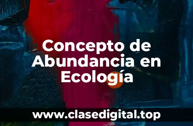Concepto de Abundancia en Ecología