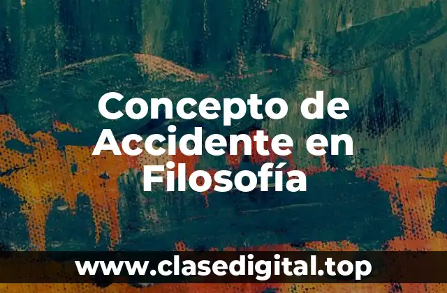 Concepto de Accidente en Filosofía