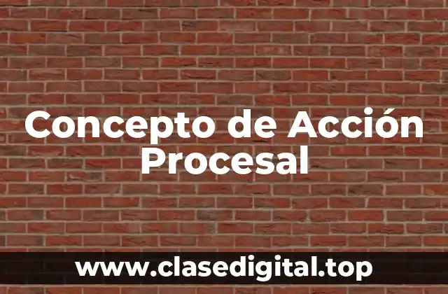 Concepto de Acción Procesal