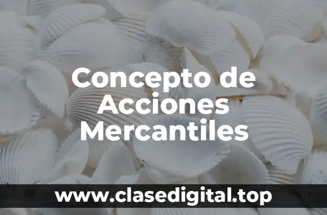 Concepto de Acciones Mercantiles