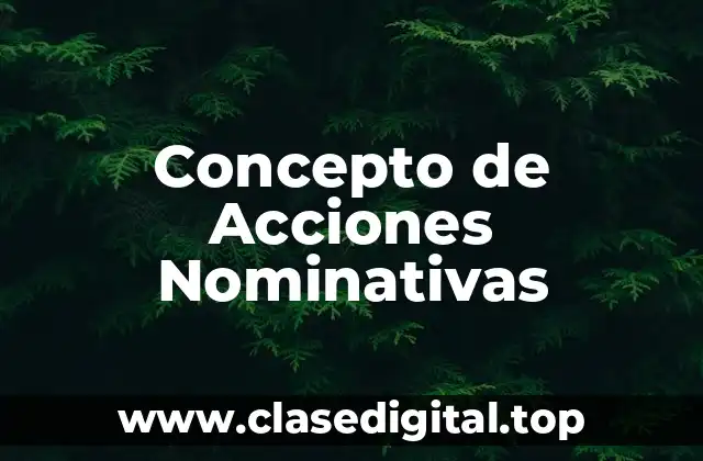 Concepto de Acciones Nominativas