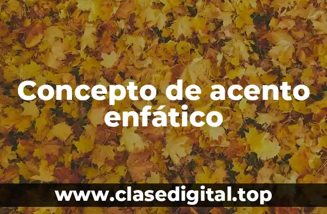 Concepto de acento enfático