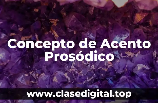 Concepto de Acento Prosódico