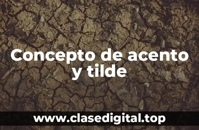 Concepto de acento y tilde