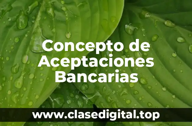 Concepto de Aceptaciones Bancarias