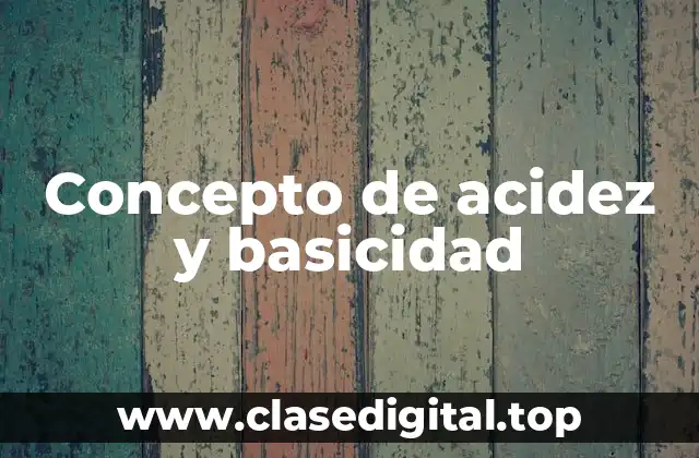 📗 Concepto de acidez y basicidad