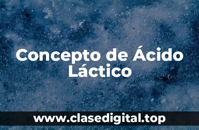 Concepto de Ácido Láctico