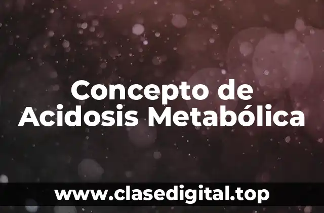 Concepto de Acidosis Metabólica