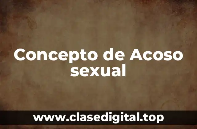 📗 Concepto de Acoso sexual