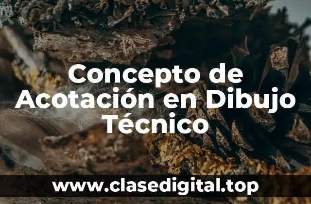 Concepto de Acotación en Dibujo Técnico