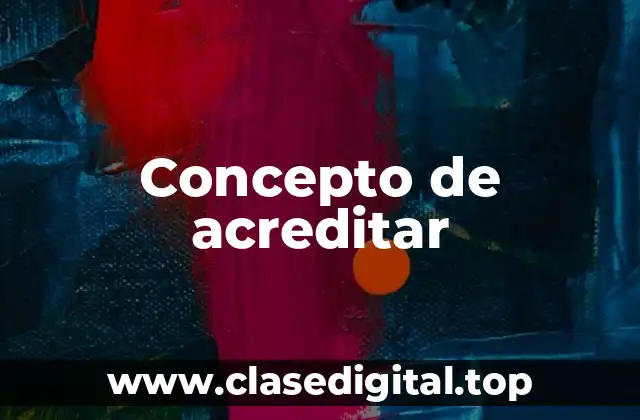 Concepto de acreditar