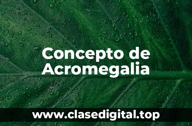 Concepto de Acromegalia