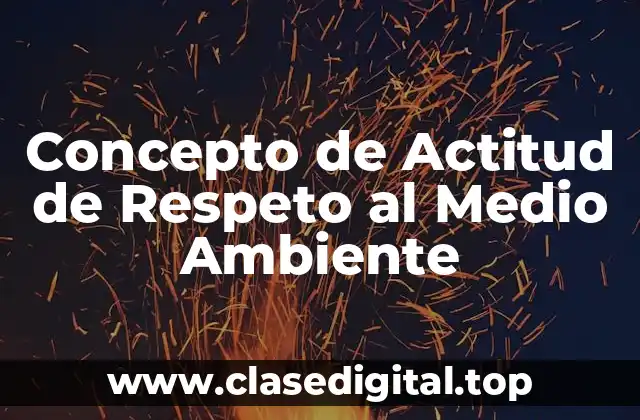 Concepto de Actitud de Respeto al Medio Ambiente