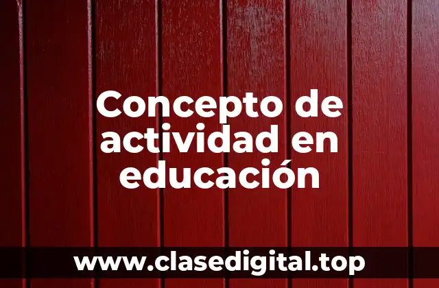 Concepto de actividad en educación