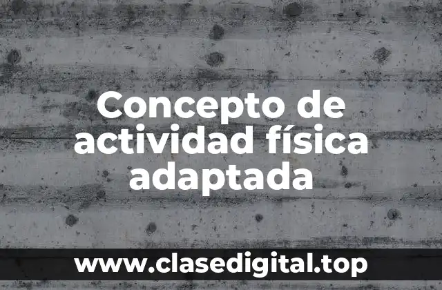 Concepto de actividad física adaptada