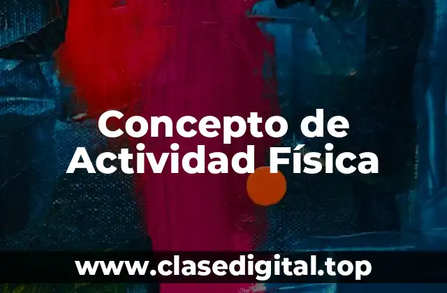 ✳️ Concepto de Actividad Física