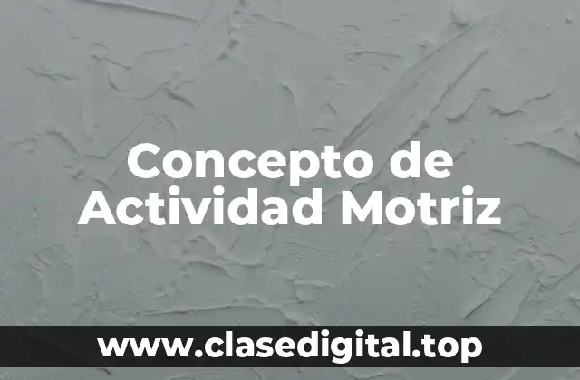 Concepto de Actividad Motriz
