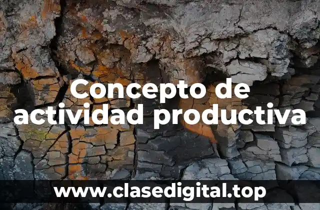 Concepto de actividad productiva