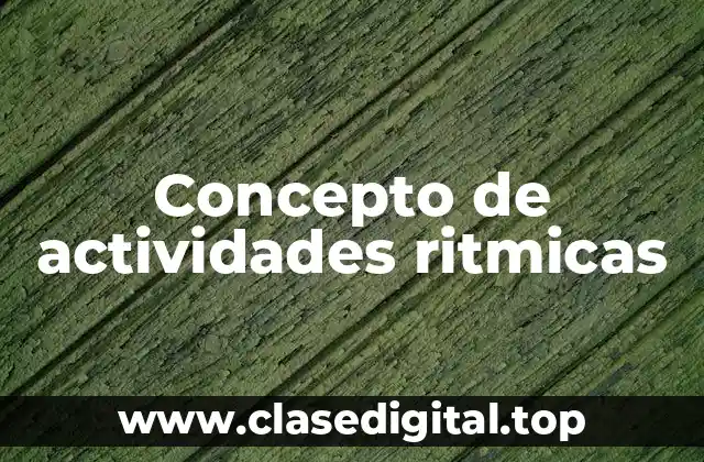Concepto de actividades ritmicas