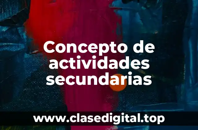 Concepto de actividades secundarias