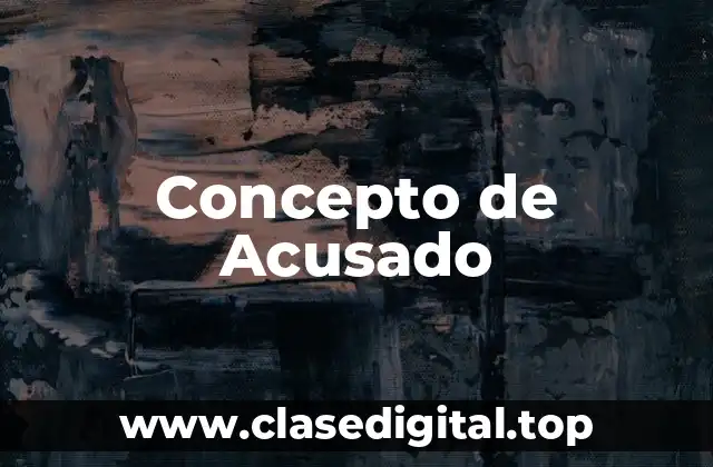 Concepto de Acusado