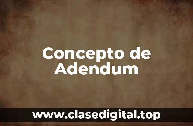 Concepto de Adendum