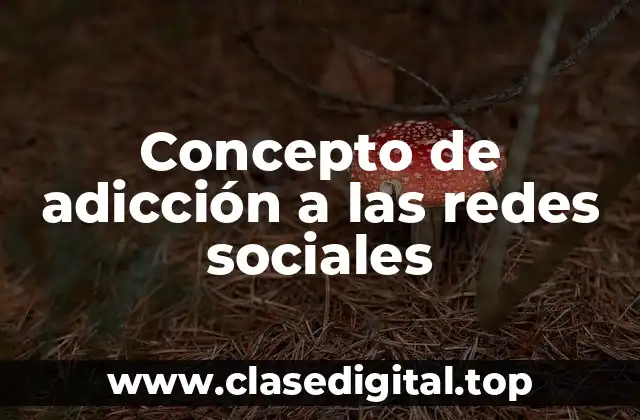 Concepto de adicción a las redes sociales