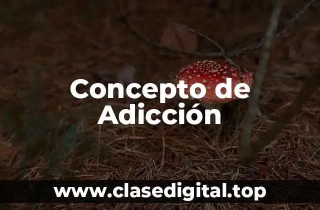 Concepto de Adicción