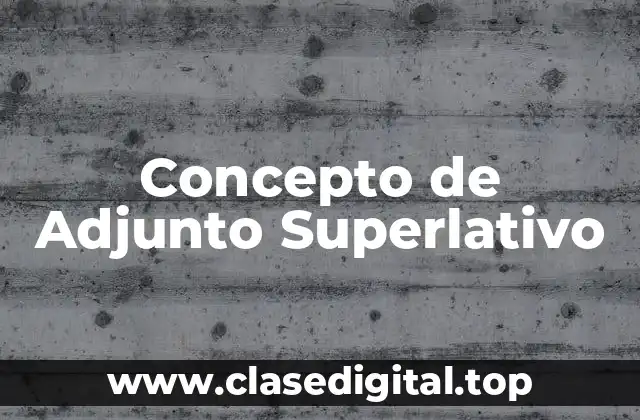 Concepto de Adjunto Superlativo