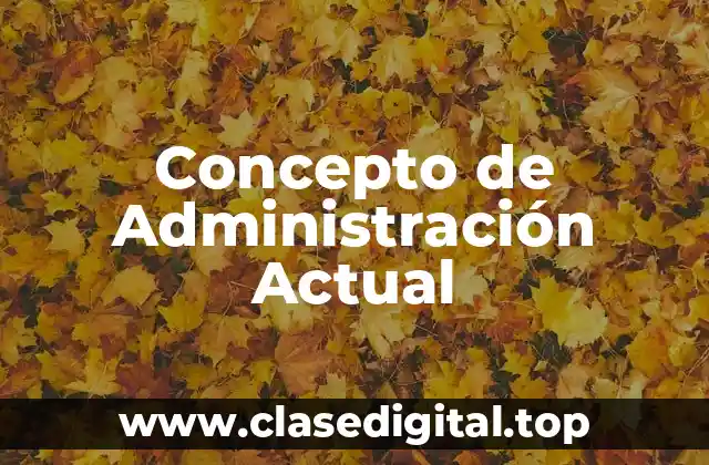 Concepto de Administración Actual