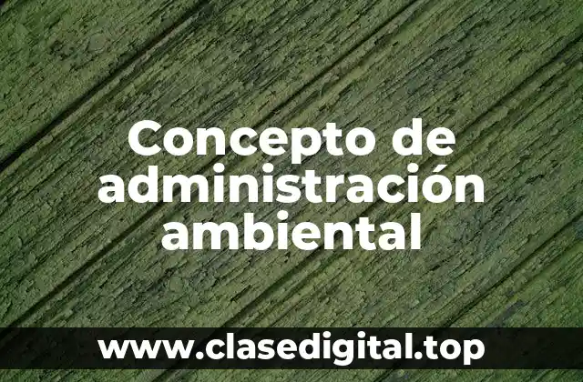Concepto de administración ambiental