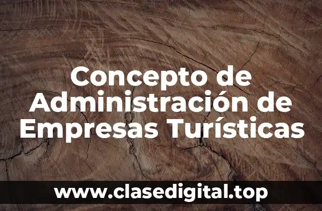 Concepto de Administración de Empresas Turísticas