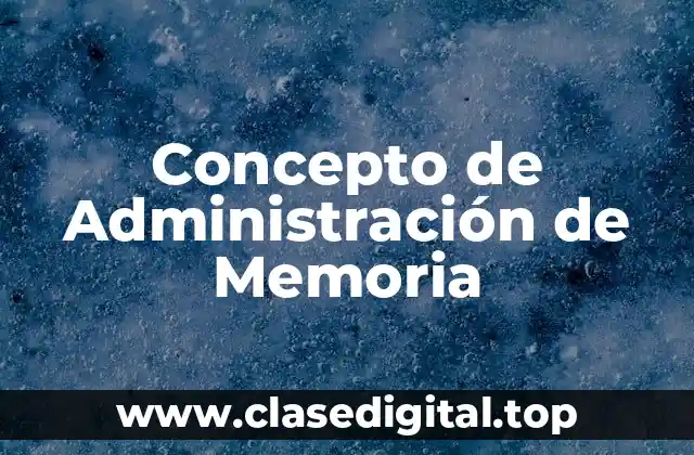 Concepto de Administración de Memoria