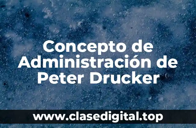 Concepto de Administración de Peter Drucker